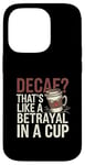 iPhone 14 Pro Decaf Betrayal Coffee Humor Design Case