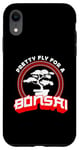 iPhone XR Pretty Fly For A Bonsai Japanese Culture Gardener Bonsai Art Case