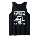 May Sacrifice Pawns For Snacks Board Game Chess Player Tank Top