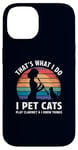 iPhone 14 That’s What I Do I Pet Cats Play Clarinet and I Know Things Case