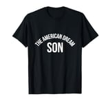 The American Dream Son T-Shirt