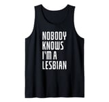 Nobody Knows I'm A Lesbian Tank Top