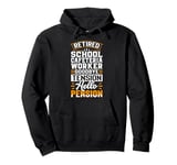 Retired School Cafeteria Worker Goodbye Tension Pullover Hoodie