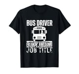 Bus Driver Is An Awesome Job Funny School Bus Driver T-Shirt