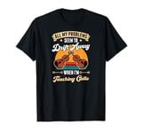 All My Problems Seem To Drift Away When I'm Teaching Cello T-Shirt