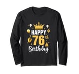 Happy 76Th Birthday Idea For 76 Years Old Man And Woman Long Sleeve T-Shirt