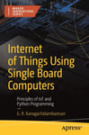 Internet of Things Using Single Board Computers  Principles of IoT and Python Programming