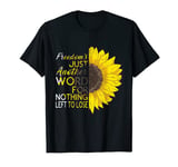 Freedom is just another word for nothing left to lose T-Shirt