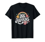 Funny Tattoo Quote Ink Humor Funny Tattoo T-Shirt