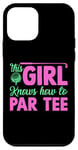 Coque pour iPhone 12 mini Funny Golf Girl This Girl Knows How To Par Tee Golf Party