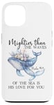 Coque pour iPhone 13 Mightier Than the Waves of the Sea is His Love Psalm 93:4