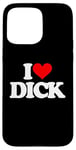 iPhone 15 Pro Max I Love Dick - Funny Saying Sarcastic Cool Sex Cute Sexy Case