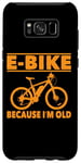 Coque pour Galaxy S8+ Vélo électrique avec inscription amusante « Because I'm Old » pour femmes et hommes