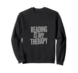 Reading Is My Therapy Funny Reading Sayings Reader Quotes Sweatshirt