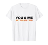 Book of Mormon Musical You & Me (but mostly me!) T-Shirt