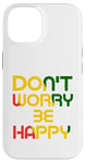 iPhone 14 Don't Worry But Be Happy Rasta Reggae Case