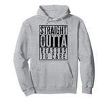 Straight Outta Reasons To Care Funny Sarcasm Quote Vintage Pullover Hoodie