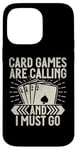 Coque pour iPhone 14 Pro Max Card Games are Calling and I must go Jeu de cartes