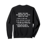 When Asking Someone Out on a Date Do You: Sweatshirt