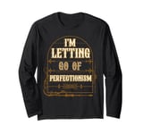 I'm Letting Go Of Perfectionism Positive Vibes Long Sleeve T-Shirt