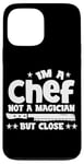 Coque pour iPhone 13 Pro Max IM A CHEF NOT A MAGICIAN BUT COLSE