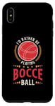 iPhone XS Max I'd Rather Be Playing Bocce Ball Lawn Bowling Bocce Ball Case