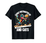 Love Cats and Basketball - Easily Distracted T-Shirt