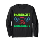 Pharmacist Crushing It Funny Pharmacy Saying Long Sleeve T-Shirt