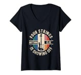 Womens Four Strings Anything Else Is Showing Off Bass Bassist V-Neck T-Shirt