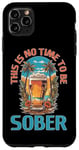 iPhone 11 Pro Max This Is No Time To Be Sober |||-- Case