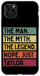 Coque pour iPhone 11 Pro Max The Man The Myth The Legend NOPE Just Taylor Citation amusante