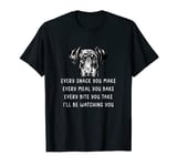 Every snack you make Every meal you bake Doberman T-Shirt