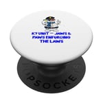 K9 Unit Jaws and Paws Enforcing the Laws Funny Humor PopSockets Adhesive PopGrip