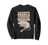 Can't Trust People Who Don't Like Degus Ordinary Degu Sweatshirt