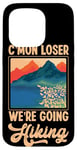 iPhone 15 Pro Funny Hiker C'mon Loser We're Going Hiking Retro Vintage Case