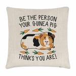 Be The Person Your Guinea Pig Thinks You Are Cushion Cover Pillow Crazy Lady Man