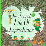 The Secret Life of Leprechauns: St. Patricks Day Picture Book for Preschoolers &