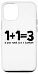 Coque pour iPhone 15 1+1=3 If you don't use a condom