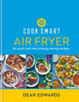 Cook Smart: Air Fryer  90 quick and easy energysaving recipes