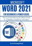 MICROSOFT WORD 2021 FOR BEGINNERS & POWER USERS The Concise Microsoft Office ...