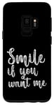 Coque pour Galaxy S9 Smile If You Want Me --