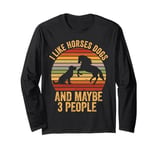 I Like Horses Dogs And Maybe 3 People Funny Horse Riding Long Sleeve T-Shirt