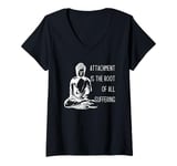 Womens Attachment Is The Root Of All Suffering Buddha Quote V-Neck T-Shirt