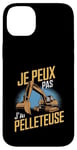 Coque pour iPhone 14 Plus Je Peux Pas J’ai Pelleteuse Homme Humour Engin De Chantier