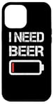 Coque pour iPhone 12 Pro Max I Need Beer Funny No Power Battery Lover Drinking