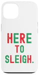 iPhone 13 Here to Sleigh Xmas funny Slay Christmas Puns Women Girl Case