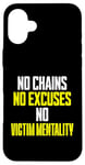 iPhone 16 Plus No Chains No Excuses No Victim Mentality Motivational Case