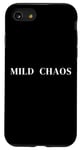 iPhone SE (2020) / 7 / 8 Mild Chaos, just a little crazy, fun humorous saying Case