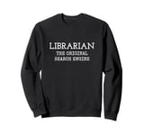 Librarian The Original Search Engine Funny Librarian Sweatshirt