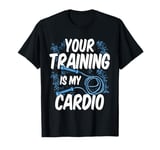 Your Training Is My Cardio Jump Rope Fun T-Shirt